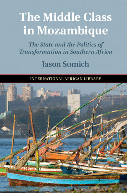 The Middle Class in Mozambique; The State and the Politics of Transformation in Southern Africa (Hardback) 9781108472883