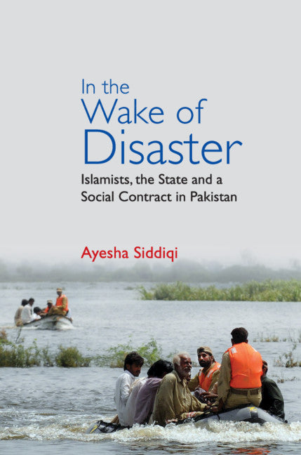 In the Wake of Disaster; Islamists, the State and a Social Contract in Pakistan (Hardback) 9781108472920
