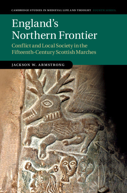 England's Northern Frontier; Conflict and Local Society in the Fifteenth-Century Scottish Marches (Hardback) 9781108472999