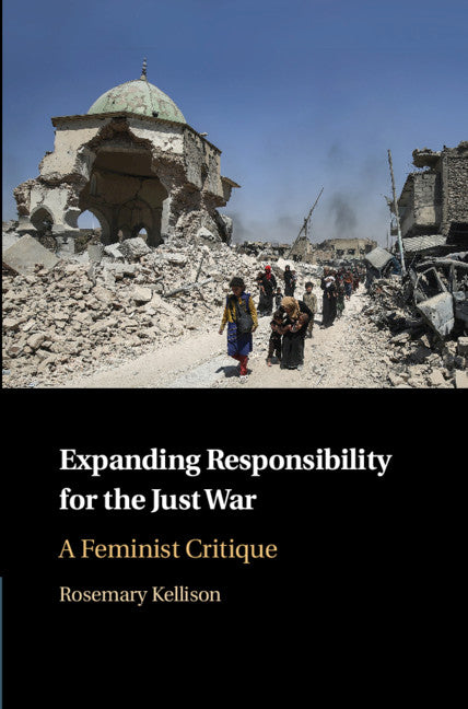 Expanding Responsibility for the Just War; A Feminist Critique (Hardback) 9781108473149