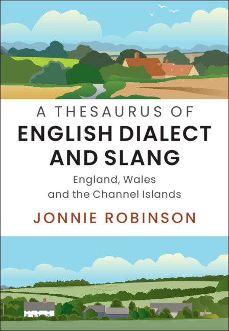 A Thesaurus of English Dialect and Slang; England, Wales and the Channel Islands (Hardback) 9781108473231