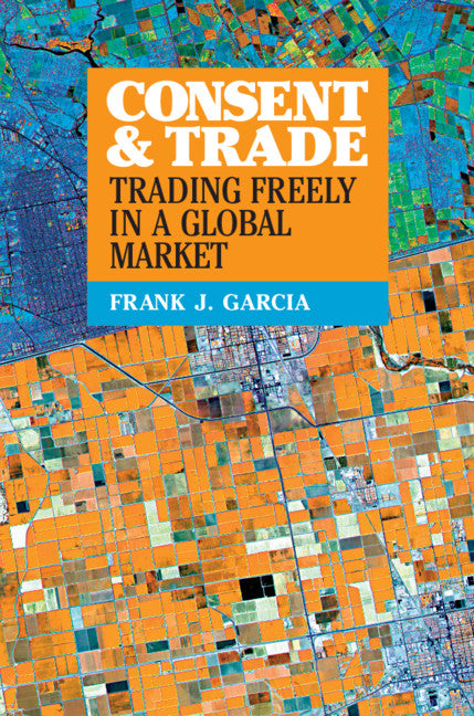 Consent and Trade; Trading Freely in a Global Market (Hardback) 9781108473255