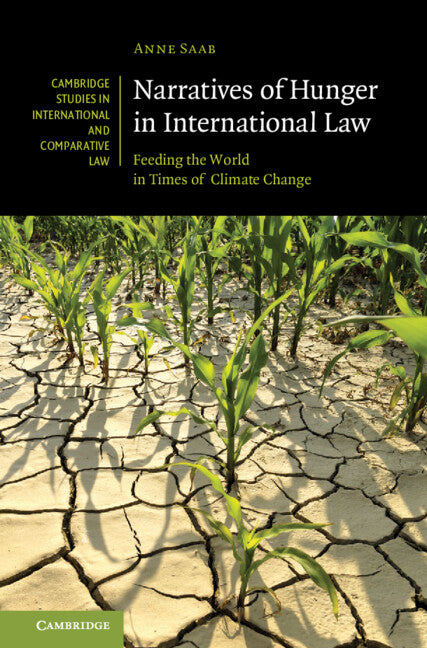 Narratives of Hunger in International Law; Feeding the World in Times of Climate Change (Hardback) 9781108473378