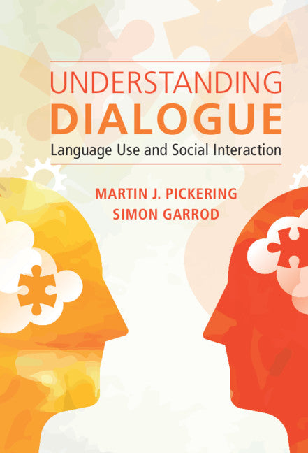 Understanding Dialogue; Language Use and Social Interaction (Hardback) 9781108473613