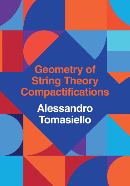 Geometry of String Theory Compactifications (Hardback) 9781108473736