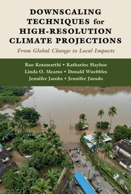 Downscaling Techniques for High-Resolution Climate Projections; From Global Change to Local Impacts (Hardback) 9781108473750