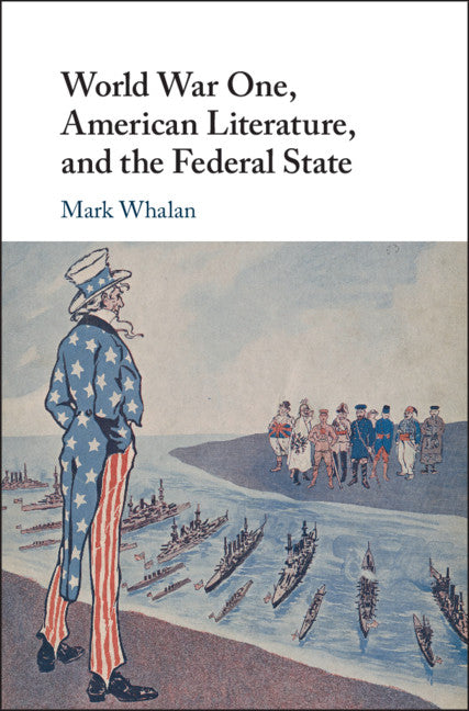 World War One, American Literature, and the Federal State (Hardback) 9781108473835