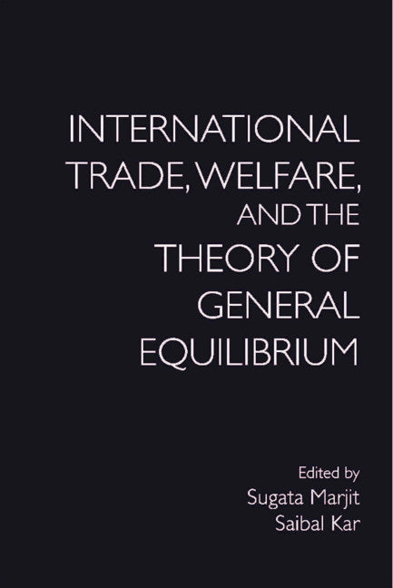 International Trade, Welfare, and the Theory of General Equilibrium (Hardback) 9781108473873