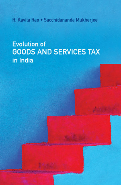 Evolution of Goods and Services Tax in India (Hardback) 9781108473965