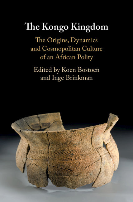 The Kongo Kingdom; The Origins, Dynamics and Cosmopolitan Culture of an African Polity (Hardback) 9781108474184