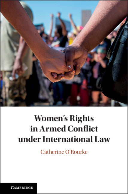 Women's Rights in Armed Conflict under International Law (Hardback) 9781108474306