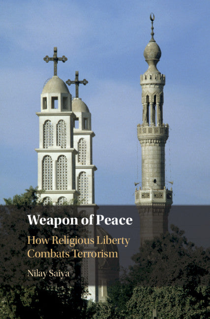 Weapon of Peace; How Religious Liberty Combats Terrorism (Hardback) 9781108474313