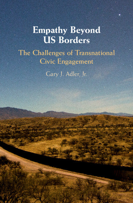 Empathy Beyond US Borders; The Challenges of Transnational Civic Engagement (Hardback) 9781108474566