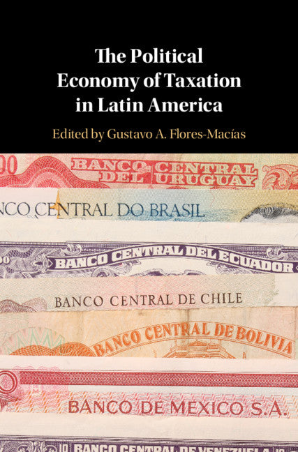 The Political Economy of Taxation in Latin America (Hardback) 9781108474573