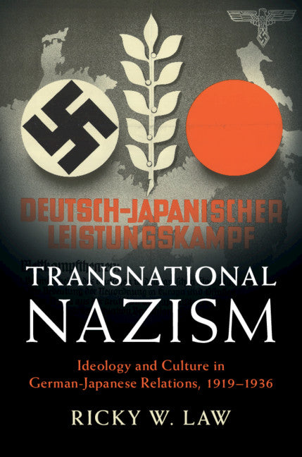 Transnational Nazism; Ideology and Culture in German-Japanese Relations, 1919–1936 (Hardback) 9781108474634