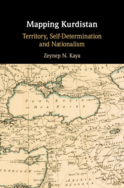 Mapping Kurdistan; Territory, Self-Determination and Nationalism (Hardback) 9781108474696