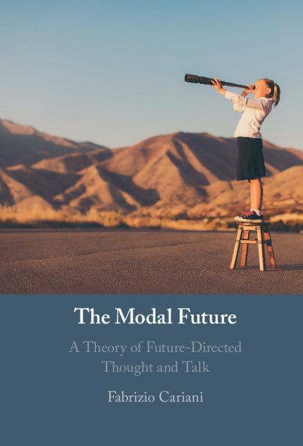 The Modal Future; A Theory of Future-Directed Thought and Talk (Hardback) 9781108474771