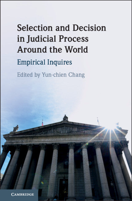 Selection and Decision in Judicial Process around the World; Empirical Inquires (Hardback) 9781108474870