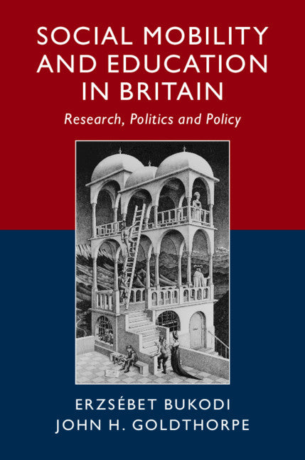 Social Mobility and Education in Britain; Research, Politics and Policy (Hardback) 9781108474962