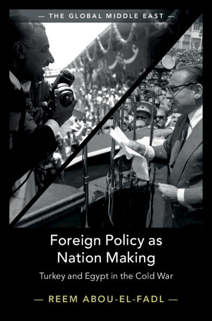 Foreign Policy as Nation Making; Turkey and Egypt in the Cold War (Hardback) 9781108475044