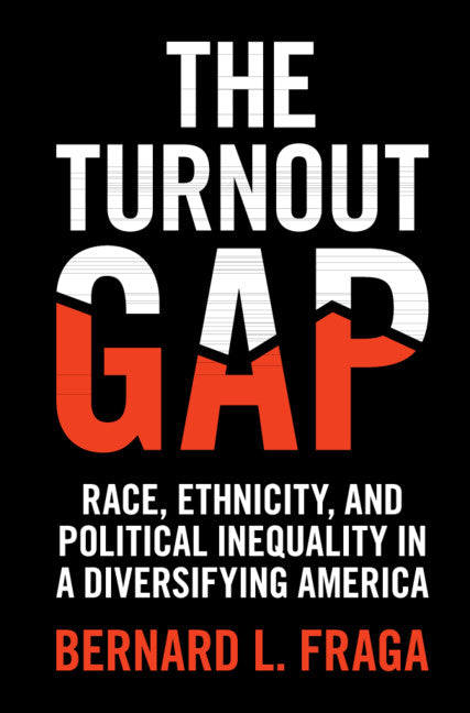 The Turnout Gap; Race, Ethnicity, and Political Inequality in a Diversifying America (Hardback) 9781108475198