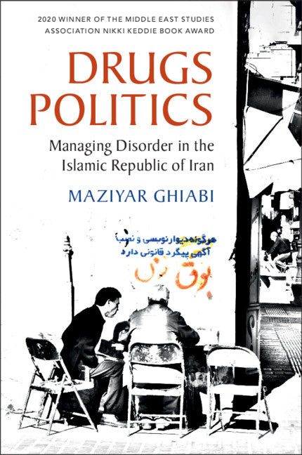 Drugs Politics; Managing Disorder in the Islamic Republic of Iran (Hardback) 9781108475457