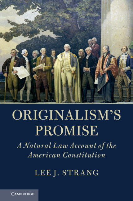 Originalism's Promise; A Natural Law Account of the American Constitution (Hardback) 9781108475631