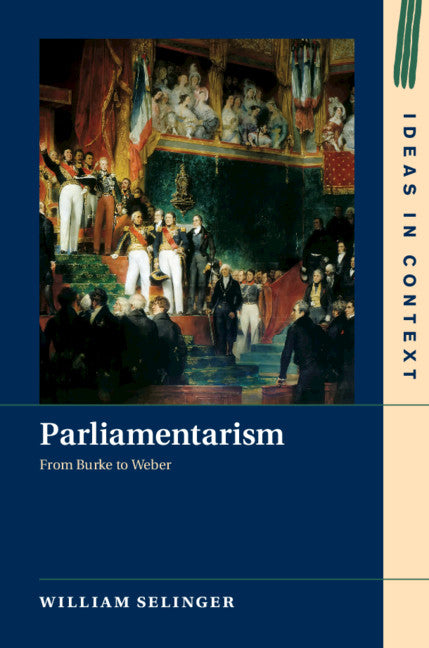 Parliamentarism; From Burke to Weber (Hardback) 9781108475747