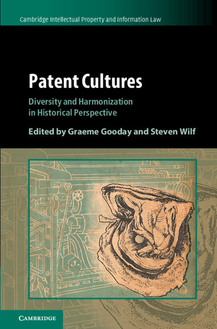 Patent Cultures; Diversity and Harmonization in Historical Perspective (Hardback) 9781108475761