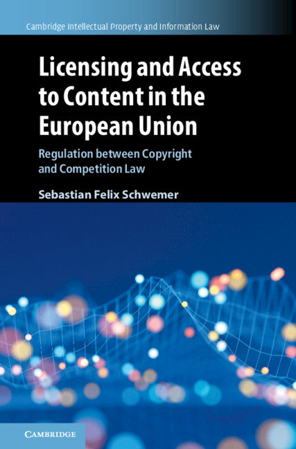 Licensing and Access to Content in the European Union; Regulation between Copyright and Competition Law (Hardback) 9781108475778