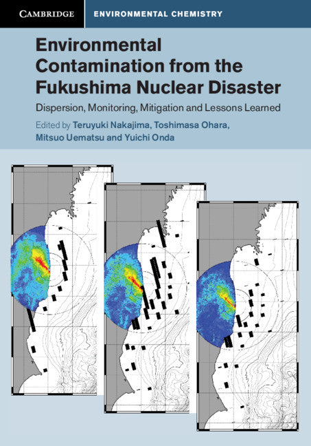 Environmental Contamination from the Fukushima Nuclear Disaster; Dispersion, Monitoring, Mitigation and Lessons Learned (Hardback) 9781108475808