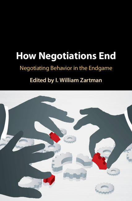 How Negotiations End; Negotiating Behavior in the Endgame (Hardback) 9781108475839