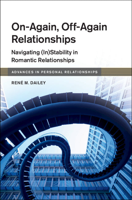 On-Again, Off-Again Relationships; Navigating (In)Stability in Romantic Relationships (Hardback) 9781108476058