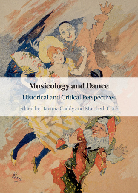 Musicology and Dance; Historical and Critical Perspectives (Hardback) 9781108476188