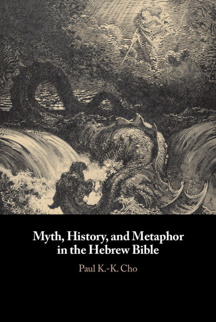 Myth, History, and Metaphor in the Hebrew Bible (Hardback) 9781108476195