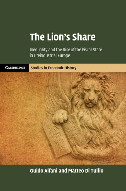 The Lion's Share; Inequality and the Rise of the Fiscal State in Preindustrial Europe (Hardback) 9781108476218