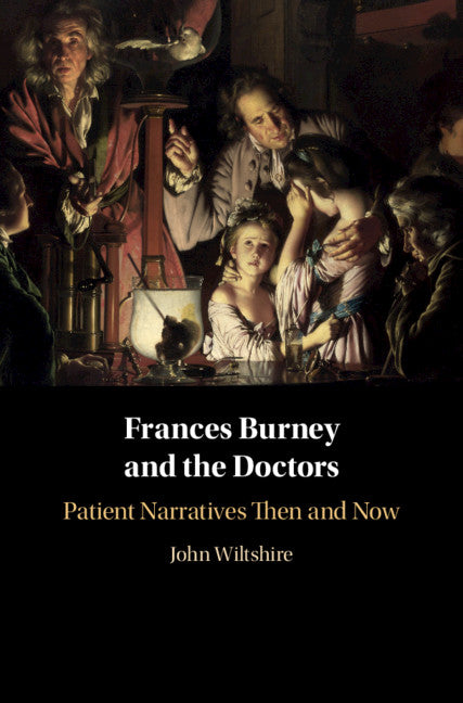 Frances Burney and the Doctors; Patient Narratives Then and Now (Hardback) 9781108476362