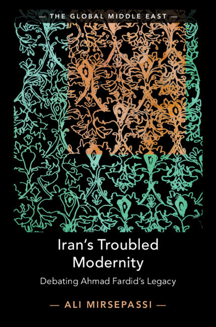 Iran's Troubled Modernity; Debating Ahmad Fardid's Legacy (Hardback) 9781108476393