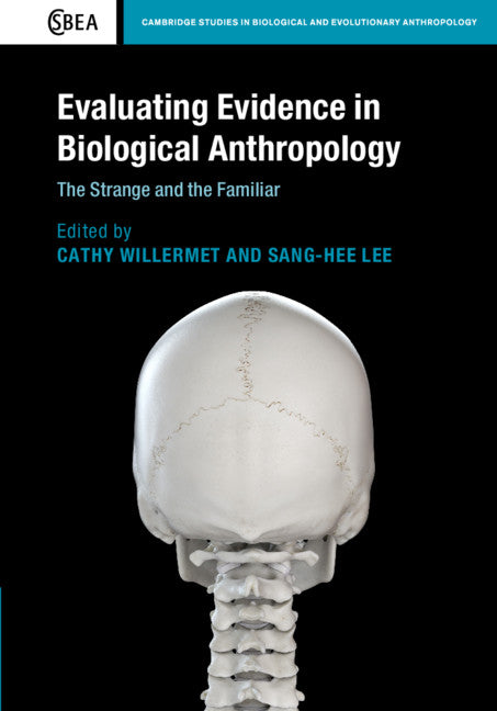 Evaluating Evidence in Biological Anthropology; The Strange and the Familiar (Hardback) 9781108476843