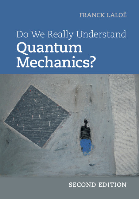 Do We Really Understand Quantum Mechanics? (Hardback) 9781108477000