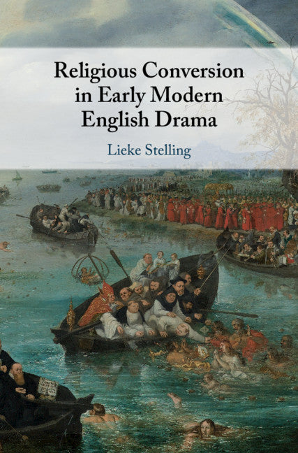 Religious Conversion in Early Modern English Drama (Hardback) 9781108477031