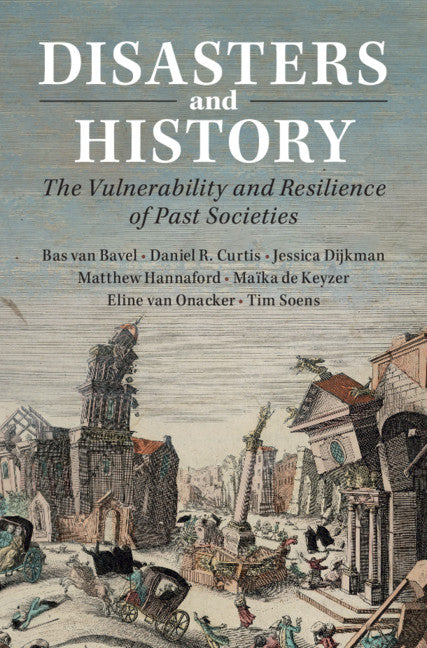 Disasters and History; The Vulnerability and Resilience of Past Societies (Hardback) 9781108477178