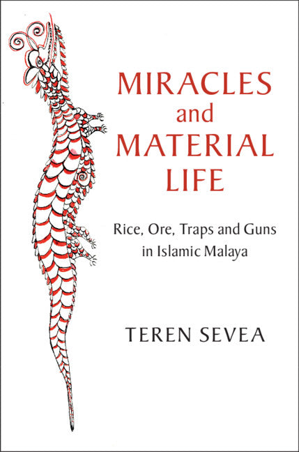 Miracles and Material Life; Rice, Ore, Traps and Guns in Islamic Malaya (Hardback) 9781108477185