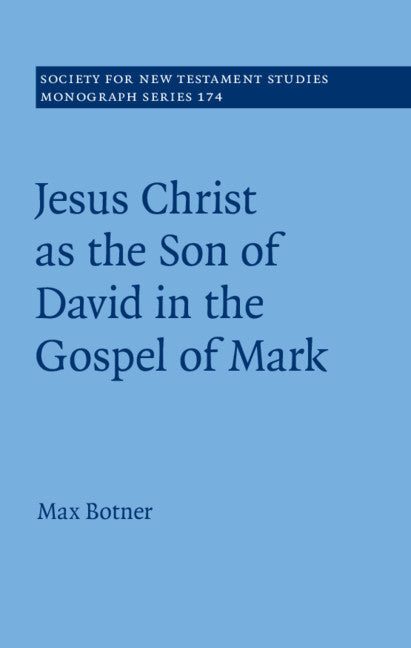 Jesus Christ as the Son of David in the Gospel of Mark (Hardback) 9781108477208