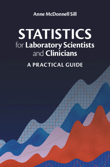 Statistics for Laboratory Scientists and Clinicians; A Practical Guide (Hardback) 9781108477253