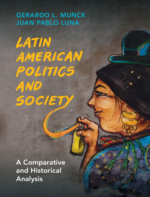 Latin American Politics and Society; A Comparative and Historical Analysis (Hardback) 9781108477314