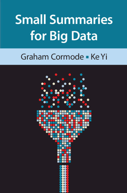 Small Summaries for Big Data (Hardback) 9781108477444