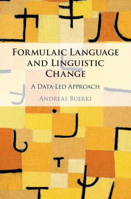 Formulaic Language and Linguistic Change; A Data-Led Approach (Hardback) 9781108477468