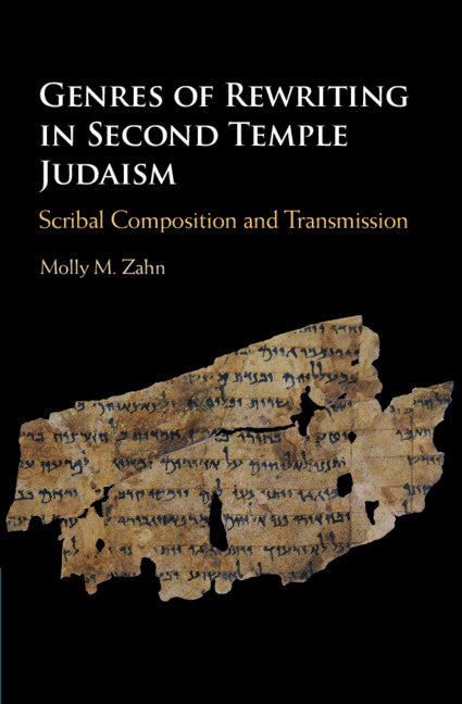Genres of Rewriting in Second Temple Judaism; Scribal Composition and Transmission (Hardback) 9781108477581