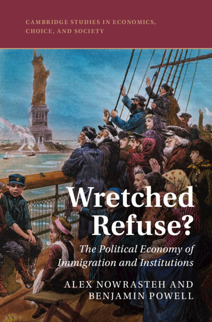 Wretched Refuse?; The Political Economy of Immigration and Institutions (Hardback) 9781108477635